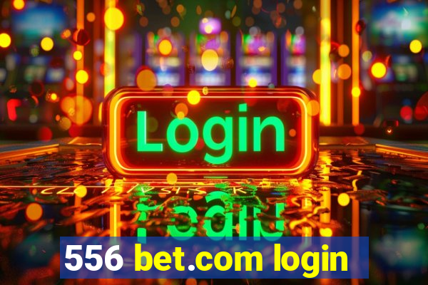 556 bet.com login